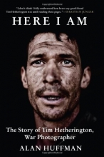 Cover art for Here I Am: The Story of Tim Hetherington, War Photographer