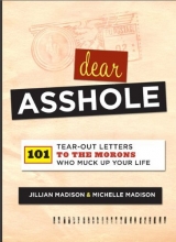 Cover art for Dear Asshole: 101 Tear-Out Letters to the Morons Who Muck Up Your Life