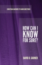Cover art for How Can I Know for Sure: Christian Answers to Hard Questions