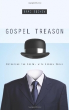 Cover art for Gospel Treason: Betraying the Gospel With Hidden Idols