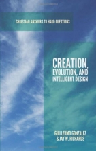 Cover art for Creation, Evolution, and Intelligent Design (Christian Answers to Hard Questions) (Apologia)