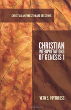 Cover art for Christian Interpretations of Genesis 1 (Christian Answers to Hard Questions) (Apologia)