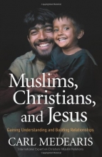 Cover art for Muslims, Christians, and Jesus: Gaining Understanding and Building Relationships