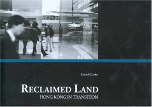 Cover art for Reclaimed Land: Hong Kong in Transition