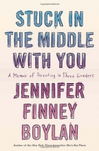 Cover art for Stuck in the Middle with You: A Memoir of Parenting in Three Genders