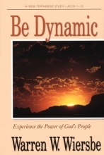 Cover art for Be Dynamic (Acts 1-12): Experience the Power of God's People (The BE Series Commentary)