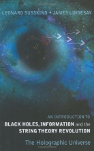 Cover art for An Introduction to Black Holes, Information And The String Theory Revolution: The Holographic Universe