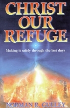 Cover art for Christ Our Refuge: Making It Safely Through the Last Days