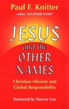 Cover art for Jesus and the Other Names: Christian Mission and Global Responsibility