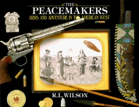 Cover art for The Peacemakers: Arms and Adventure in the American West