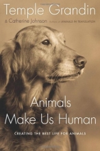 Cover art for Animals Make Us Human: Creating the Best Life for Animals