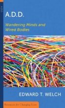 Cover art for A.D.D: Wandering Minds and Wired Bodies (Resources for Changing Lives)