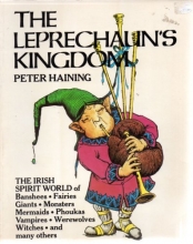 Cover art for The Leprechaun's Kingdom: The Irish World of Banshees, Fairies, Demons, Giants, Monsters, Mermaids, Phoukas, Vampires, Werewolves, Witches, and Many others