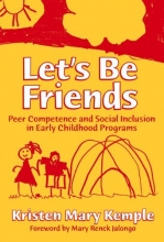 Cover art for Let's Be Friends: Peer Competence and Social Inclusion in Early Childhood Programs (Early Childhood Education Series, 92)