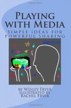 Cover art for Playing with Media: simple ideas for powerful sharing