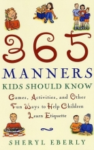 Cover art for 365 Manners Kids Should Know: Games, Activities, and Other Fun Ways to Help Children Learn Etiquette