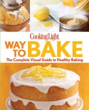 Cover art for Cooking Light Way to Bake: The Complete Visual Guide to Healthy Baking