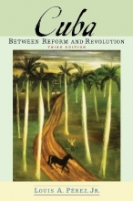 Cover art for Cuba: Between Reform and Revolution (Latin American Histories)