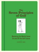 Cover art for The Seven Principles of Golf: Mastering the Mental Game on and Off the Golf Course