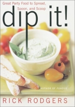 Cover art for Dip It! Great Party Food to Spread, Spoon, and Scoop