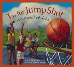 Cover art for J is for Jump Shot: A Basketball Alphabet (Sports Alphabet)