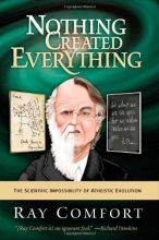 Cover art for Nothing Created Everything: The Scientific Impossibility of Atheistic Evolution