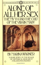 Cover art for Alone of All Her Sex: The Myth and the Cult of the Virgin Mary