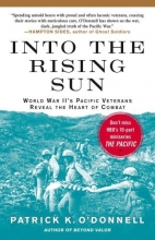Cover art for Into the Rising Sun: World War II's Pacific Veterans Reveal the Heart of Combat