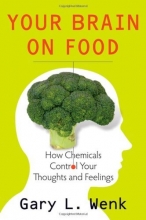 Cover art for Your Brain on Food: How Chemicals Control Your Thoughts and Feelings