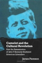 Cover art for Camelot and the Cultural Revolution: How the Assassination of John F. Kennedy Shattered American Liberalism