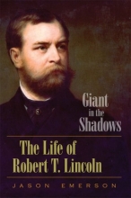 Cover art for Giant in the Shadows: The Life of Robert T. Lincoln