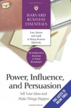 Cover art for Power, Influence, and Persuasion: Sell Your Ideas and Make Things Happen (Harvard Business Essentials)