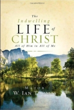 Cover art for The Indwelling Life of Christ: All of Him in All of Me