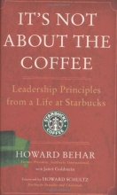 Cover art for It's Not About the Coffee: Leadership Principles from a Life at Starbucks