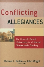 Cover art for Conflicting Allegiances: The Church-Based University in a Liberal Democratic Society