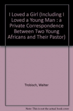 Cover art for I Loved a Girl (Including I Loved a Young Man : a Private Correspondence Between Two Young Africans and Their Pastor)