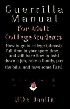 Cover art for A Guerrilla Manual for the Adult College Student: How to Go to College (Almost) Full Time in Your Spare Time...and Still Have Time to Hold Down a Job,