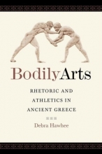 Cover art for Bodily Arts: Rhetoric and Athletics in Ancient Greece