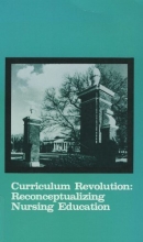 Cover art for Curriculum Revolution Reconceptualizing Nursing Education