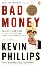 Cover art for Bad Money: Reckless Finance, Failed Politics, and the Global Crisis ofAmerican Capitalism