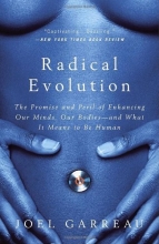 Cover art for Radical Evolution: The Promise and Peril of Enhancing Our Minds, Our Bodies -- and What It Means to Be Human