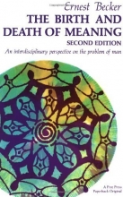Cover art for The Birth and Death of Meaning: An Interdisciplinary Perspective on the Problem of Man