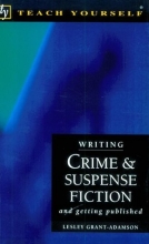 Cover art for Writing Crime & Suspense Fiction: And Getting Published (Teach Yourself Series)