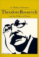 Cover art for Theodore Roosevelt and the Politics of Power