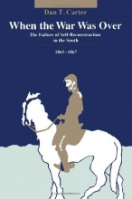 Cover art for When the War Was Over: The Failure of Self-Reconstruction in the South, 1865-1867