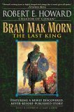 Cover art for BRAN MAK MORN - The Last King: Men of the Shadows; Kings of the Night; A Song of the Race; Worms of the Earth; The Dark Man; The Lost Race; The Little People; The Children of the Night