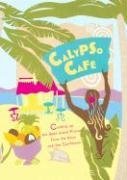 Cover art for Calypso Cafe: Cooking Up the Best Island Flavors from the Keys and the Caribbean