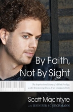 Cover art for By Faith, Not By Sight: The Inspirational Story of a Blind Prodigy, a Life-Threatening Illness, and an Unexpected Gift