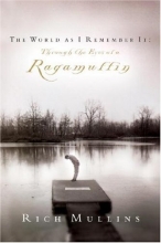 Cover art for The World as I Remember It: Through the Eyes of a Ragamuffin