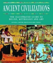 Cover art for Ancient Civilizations: The Illustrated Guide to Belief, Mythology, and Art